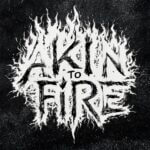 FEATURED ARTISTS 30 AKIN TO FIRE