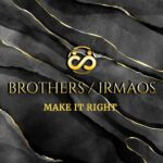 FEATURED ARTISTS 182 BROTHERS IRMAOS